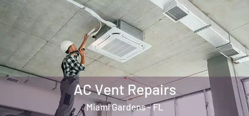 AC Vent Repairs Miami Gardens - FL
