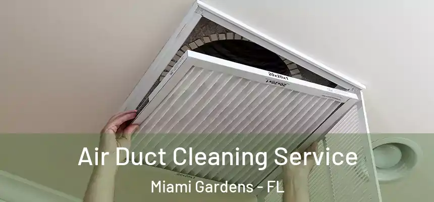 Air Duct Cleaning Service Miami Gardens - FL