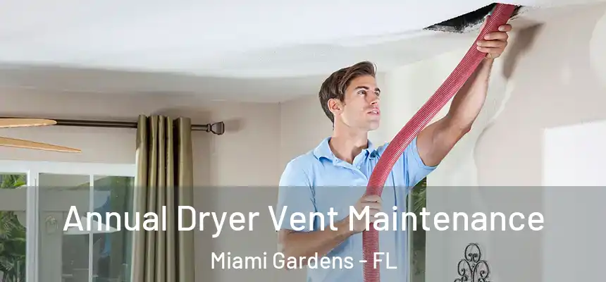  Annual Dryer Vent Maintenance Miami Gardens - FL