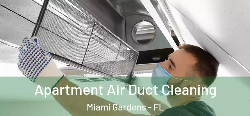 Apartment Air Duct Cleaning Miami Gardens - FL