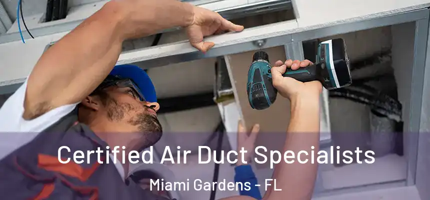 Certified Air Duct Specialists Miami Gardens - FL