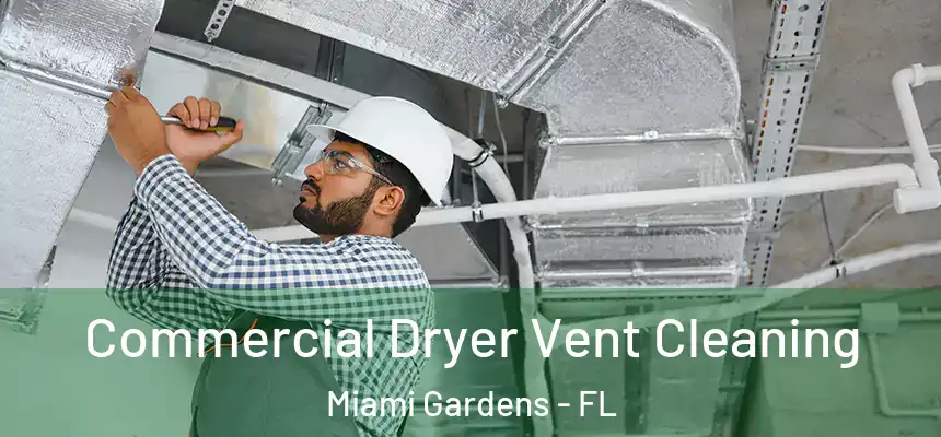 Commercial Dryer Vent Cleaning Miami Gardens - FL