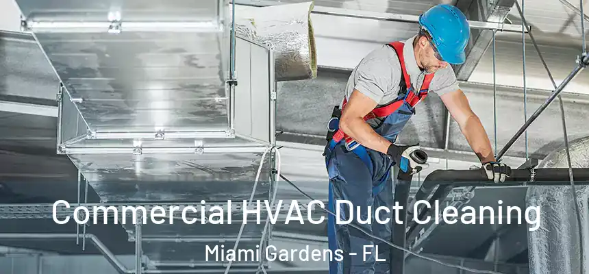 Commercial HVAC Duct Cleaning Miami Gardens - FL