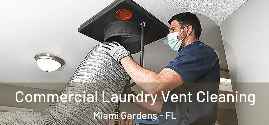 Commercial Laundry Vent Cleaning Miami Gardens - FL
