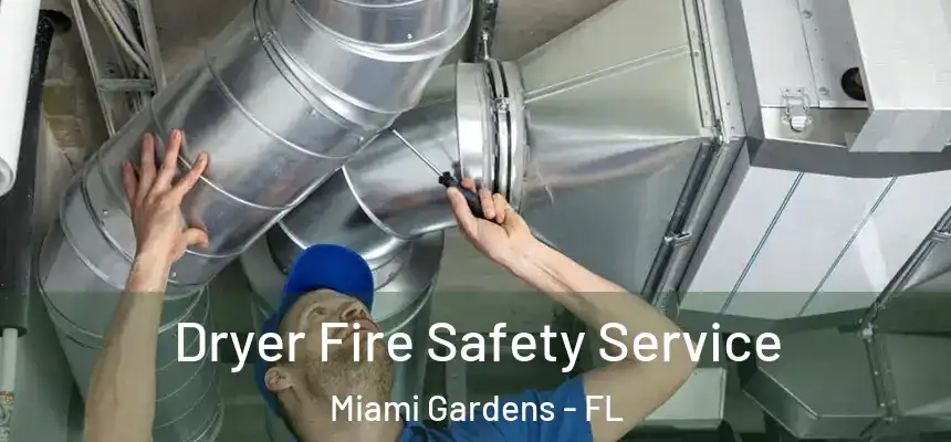 Dryer Fire Safety Service Miami Gardens - FL