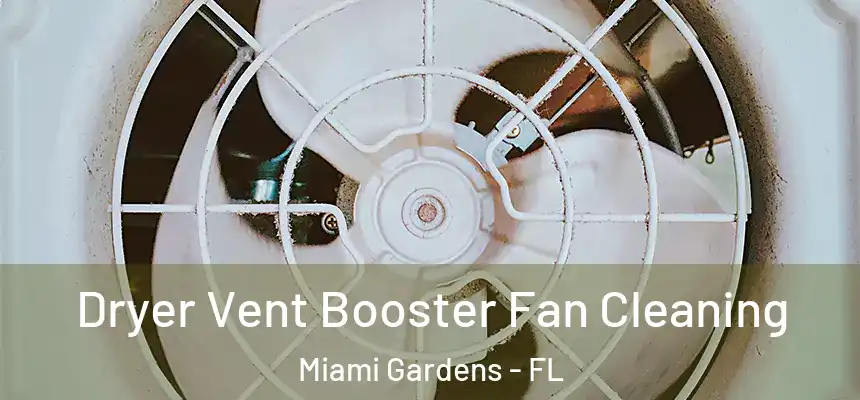 Dryer Vent Booster Fan Cleaning Miami Gardens - FL