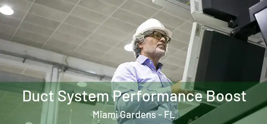 Duct System Performance Boost Miami Gardens - FL