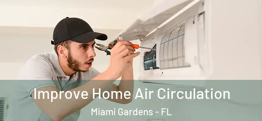 Improve Home Air Circulation Miami Gardens - FL