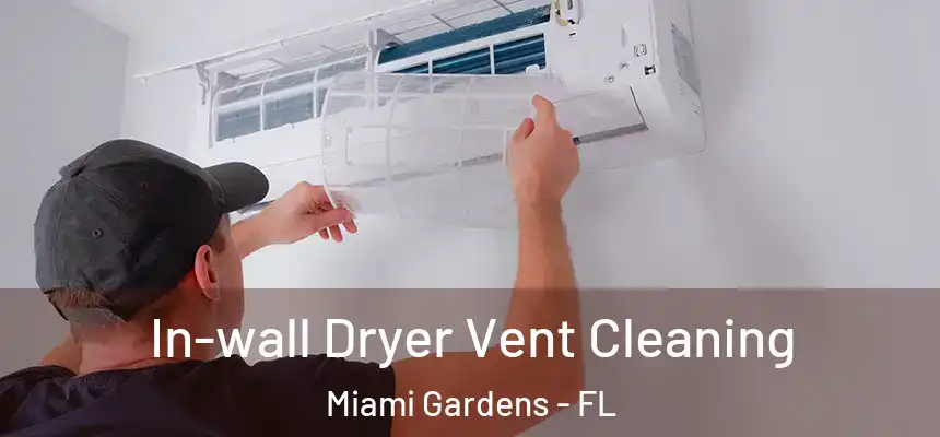In-wall Dryer Vent Cleaning Miami Gardens - FL