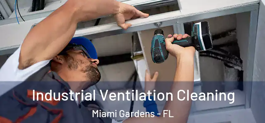 Industrial Ventilation Cleaning Miami Gardens - FL
