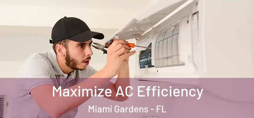Maximize AC Efficiency Miami Gardens - FL
