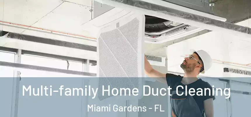 Multi-family Home Duct Cleaning Miami Gardens - FL