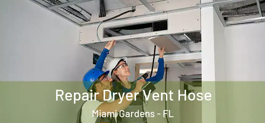 Repair Dryer Vent Hose Miami Gardens - FL