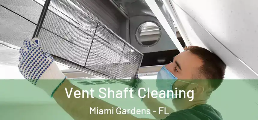 Vent Shaft Cleaning Miami Gardens - FL